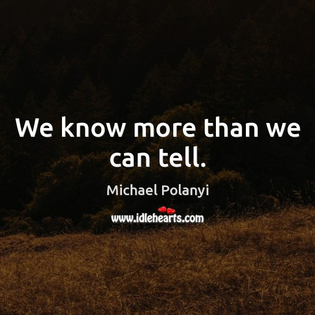 We know more than we can tell. Image