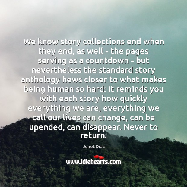 We know story collections end when they end, as well – the Junot Diaz Picture Quote