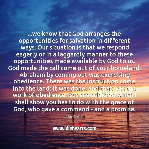 …we know that God arranges the opportunities for salvation in different ways. Promise Quotes Image