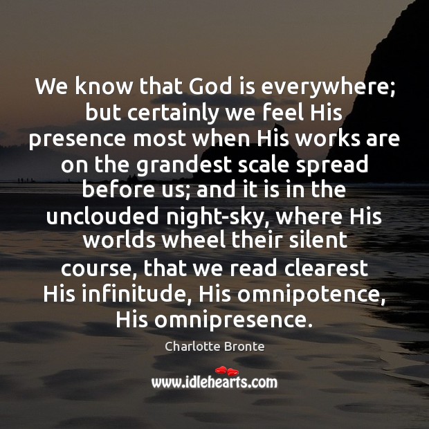 We know that God is everywhere; but certainly we feel His presence Image