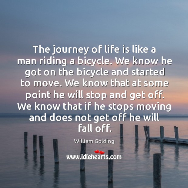 We know that if he stops moving and does not get off he will fall off. Journey Quotes Image