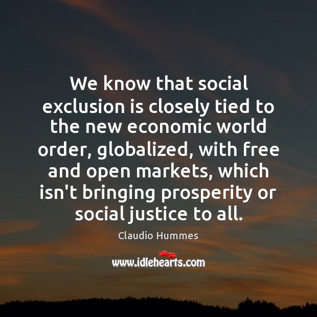 We know that social exclusion is closely tied to the new economic Image