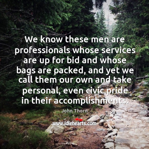 We know these men are professionals whose services are up for bid and whose Image