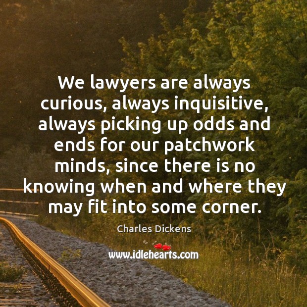 We lawyers are always curious, always inquisitive, always picking up odds and Image