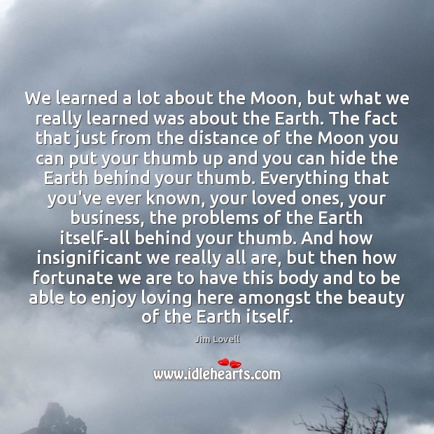 We learned a lot about the Moon, but what we really learned Jim Lovell Picture Quote