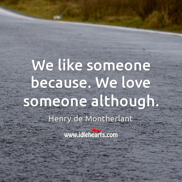 We like someone because. We love someone although. Image