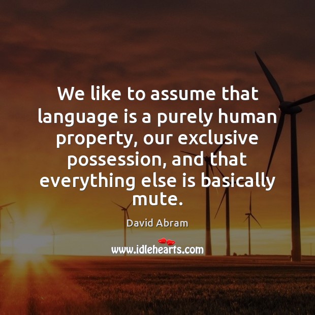 We like to assume that language is a purely human property, our Image