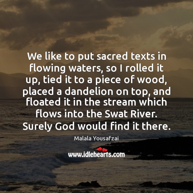 We like to put sacred texts in flowing waters, so I rolled Image