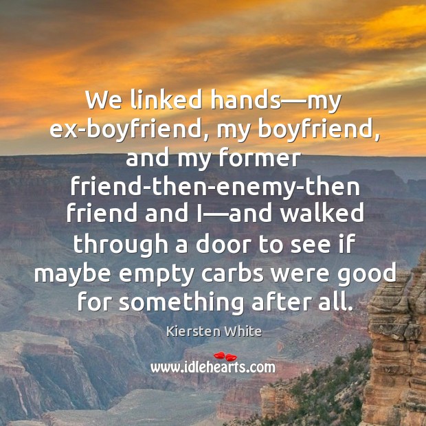 We linked hands—my ex-boyfriend, my boyfriend, and my former friend-then-enemy-then friend Image