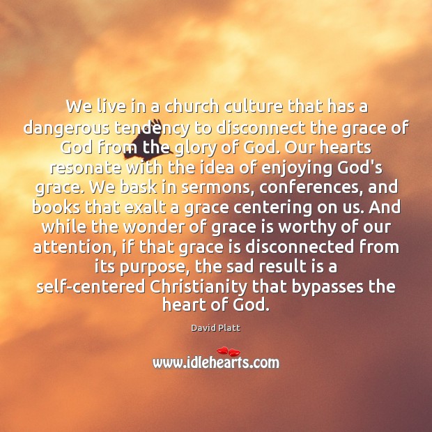 We live in a church culture that has a dangerous tendency to Image