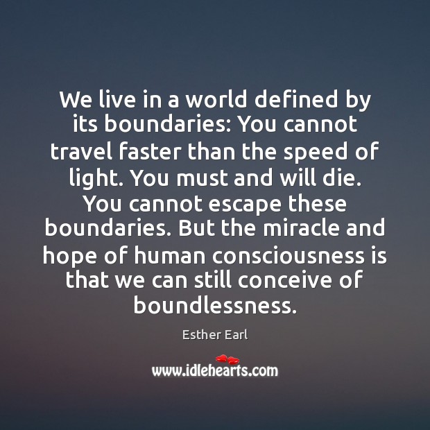 We live in a world defined by its boundaries: You cannot travel Esther Earl Picture Quote