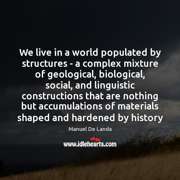 We live in a world populated by structures – a complex mixture Image
