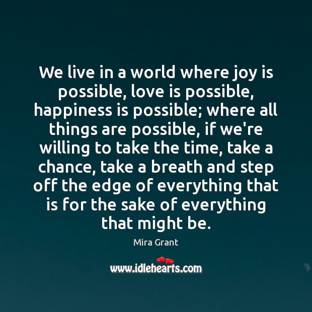 We live in a world where joy is possible, love is possible, Happiness Quotes Image