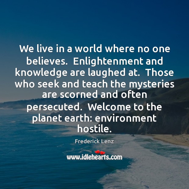 We live in a world where no one believes.  Enlightenment and knowledge Image