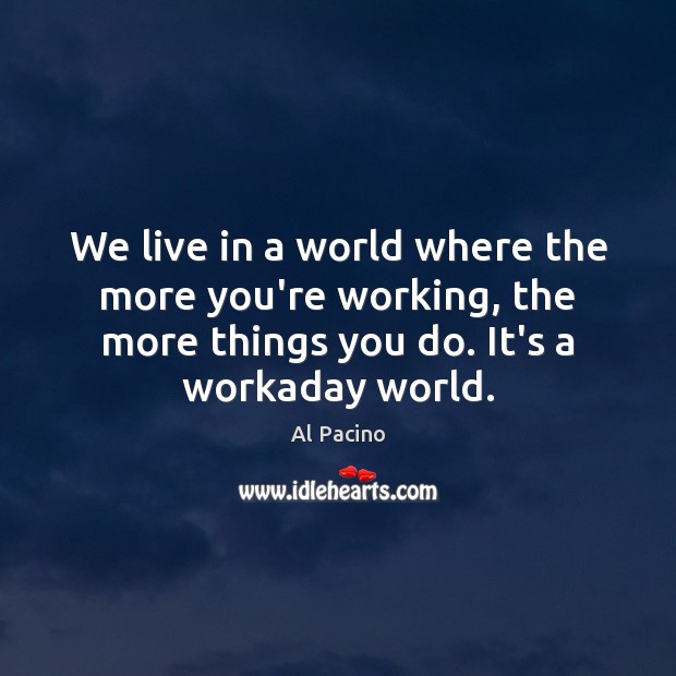 We live in a world where the more you’re working, the more Image