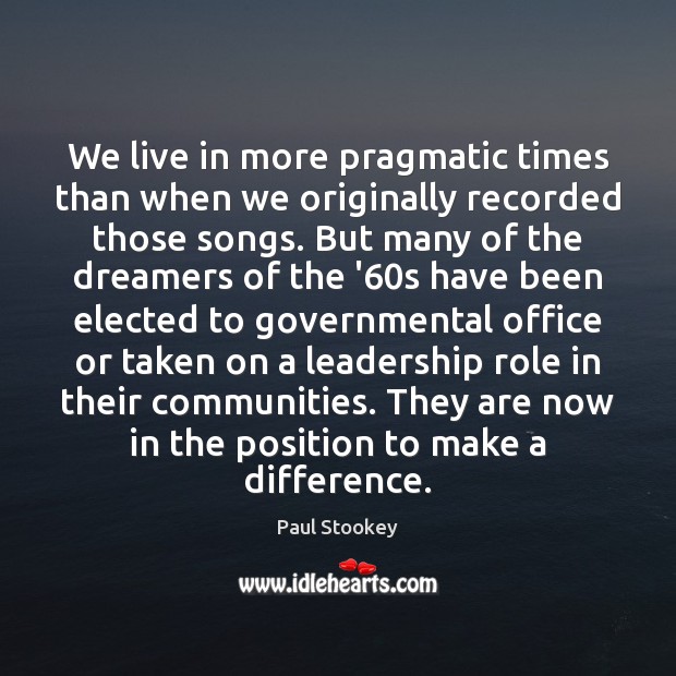 We live in more pragmatic times than when we originally recorded those 