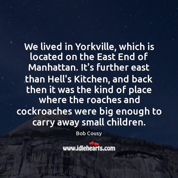 We lived in Yorkville, which is located on the East End of Image