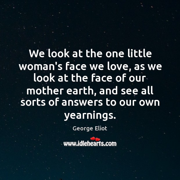 We look at the one little woman’s face we love, as we Image