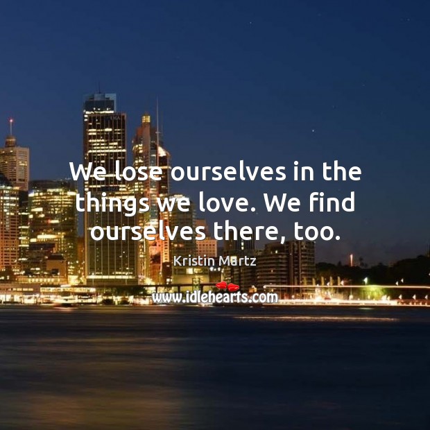 We lose ourselves in the things we love. Image