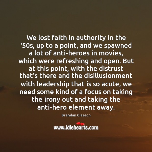 We lost faith in authority in the ’50s, up to a Movies Quotes Image