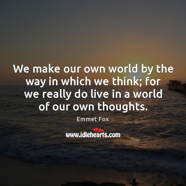 We make our own world by the way in which we think; Image