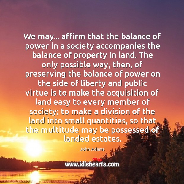 We may… affirm that the balance of power in a society accompanies Image