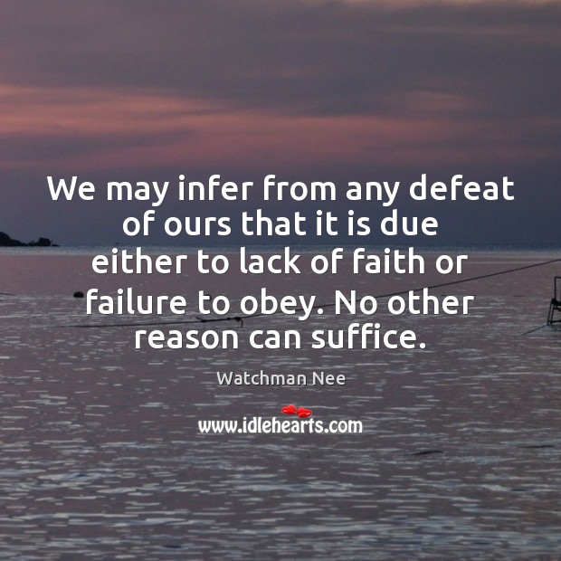We may infer from any defeat of ours that it is due Watchman Nee Picture Quote