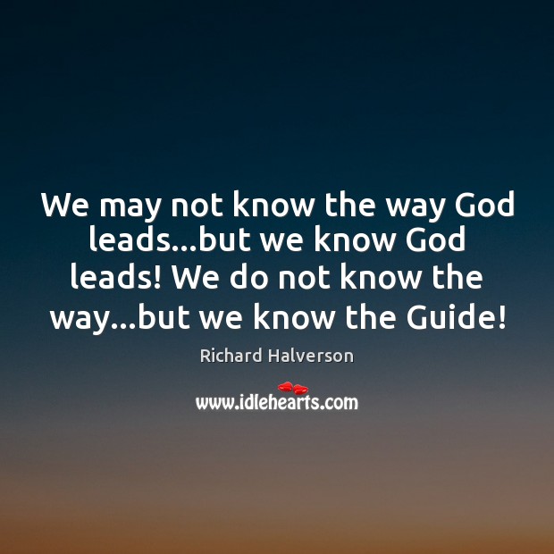 We may not know the way God leads…but we know God Image