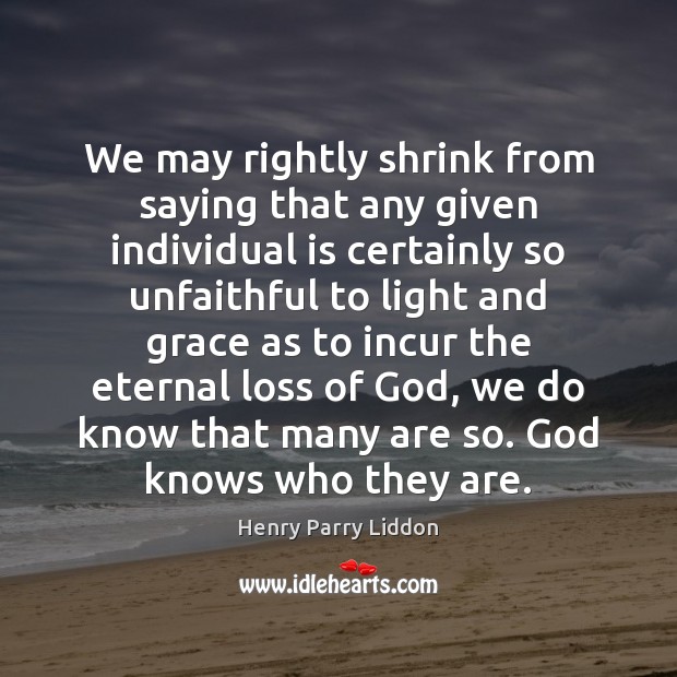 We may rightly shrink from saying that any given individual is certainly Image