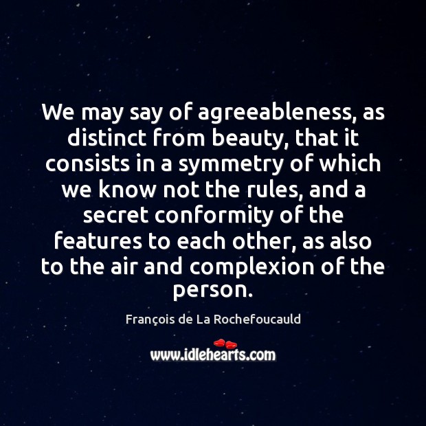 We may say of agreeableness, as distinct from beauty, that it consists 