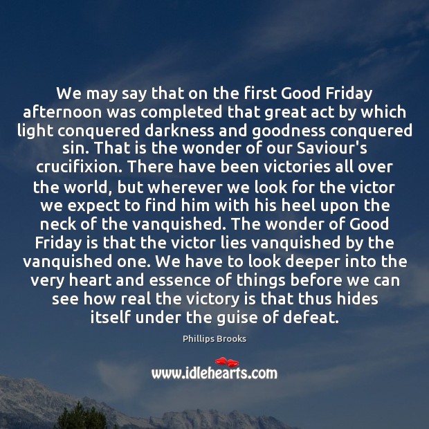 We may say that on the first Good Friday afternoon was completed Victory Quotes Image