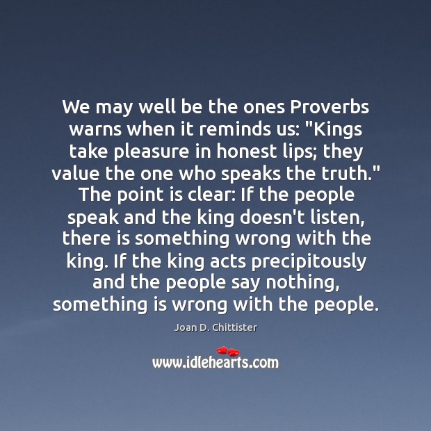We may well be the ones Proverbs warns when it reminds us: “ 