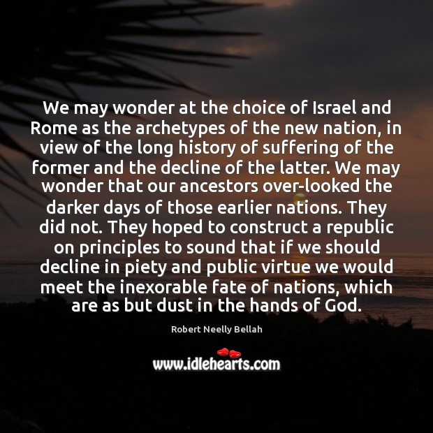 We may wonder at the choice of Israel and Rome as the Robert Neelly Bellah Picture Quote