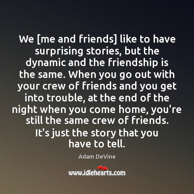 We [me and friends] like to have surprising stories, but the dynamic Friendship Quotes Image
