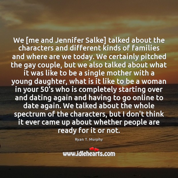 We [me and Jennifer Salke] talked about the characters and different kinds Ryan T. Murphy Picture Quote