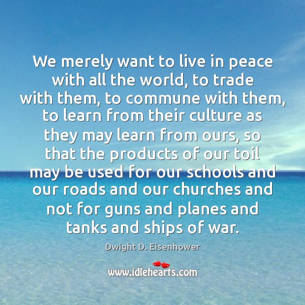 We merely want to live in peace with all the world, to Image
