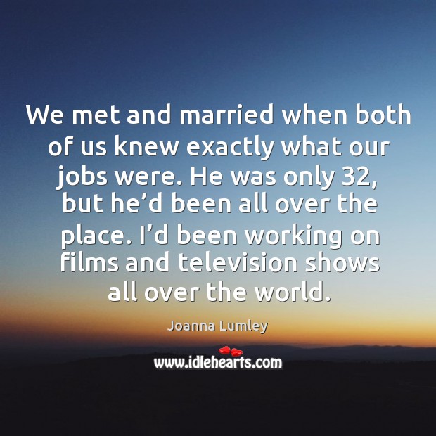 We met and married when both of us knew exactly what our jobs were. Image