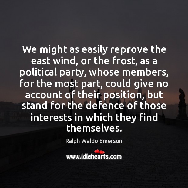 We might as easily reprove the east wind, or the frost, as Image