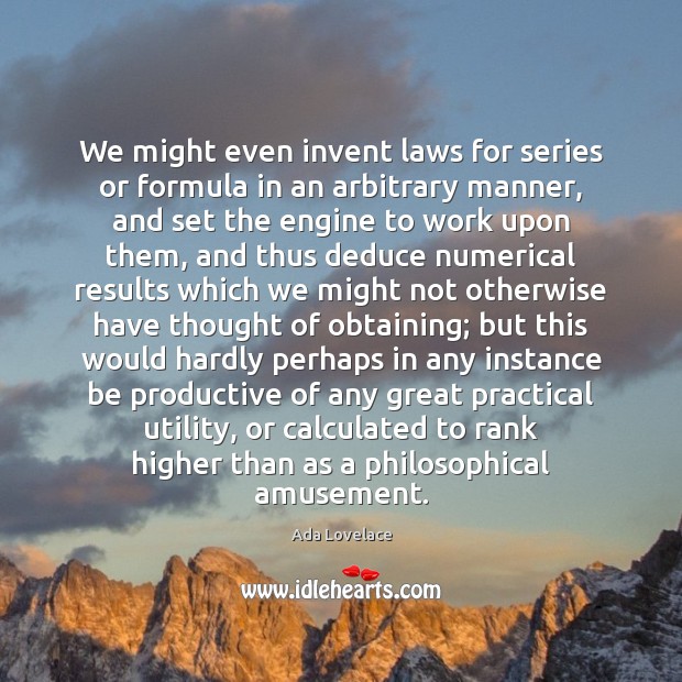 We might even invent laws for series or formula in an arbitrary 