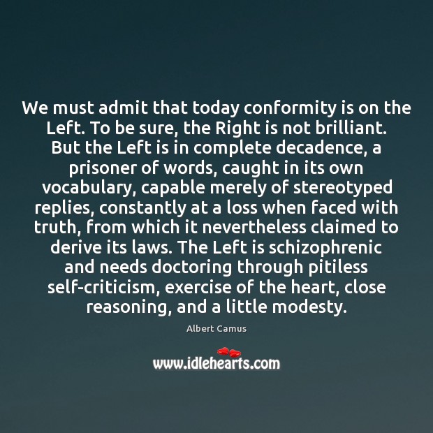 We must admit that today conformity is on the Left. To be Image