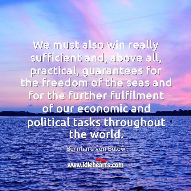 We must also win really sufficient and, above all, practical, guarantees for the freedom of the seas Image