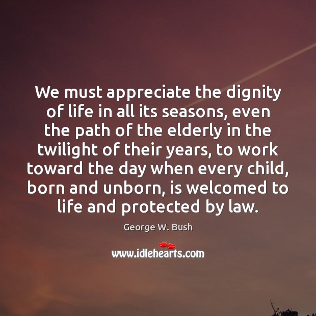We must appreciate the dignity of life in all its seasons, even Image