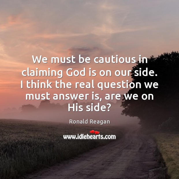 We must be cautious in claiming God is on our side. I Image