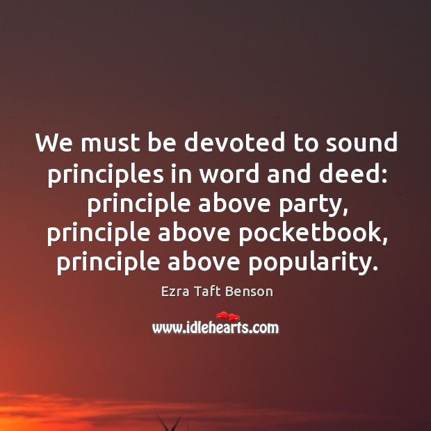 We must be devoted to sound principles in word and deed: principle Image