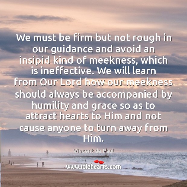 We must be firm but not rough in our guidance and avoid Humility Quotes Image