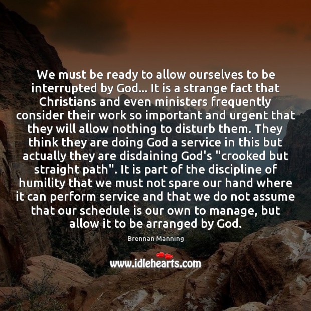 We must be ready to allow ourselves to be interrupted by God… Image