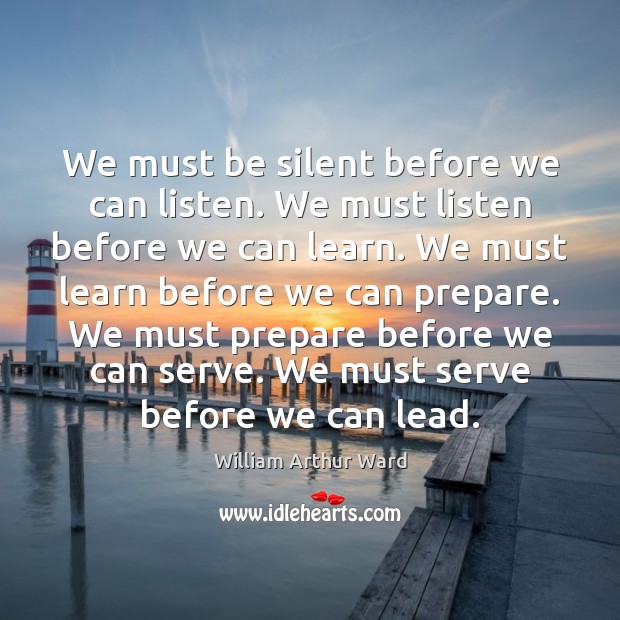 We must be silent before we can listen. We must listen before Image
