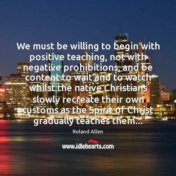 We must be willing to begin with positive teaching, not with negative Image