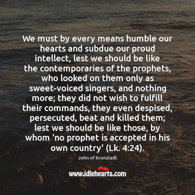We must by every means humble our hearts and subdue our proud Image