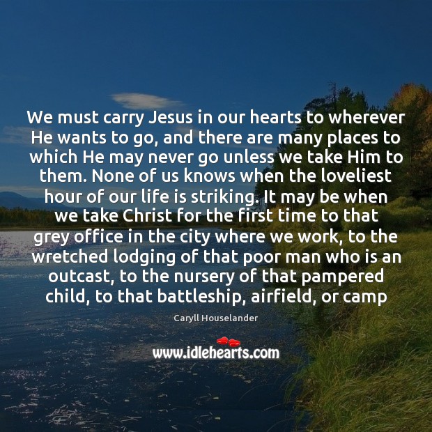 We must carry Jesus in our hearts to wherever He wants to Image